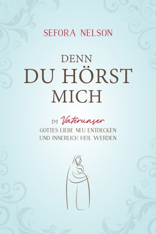 Denn du hörst mich