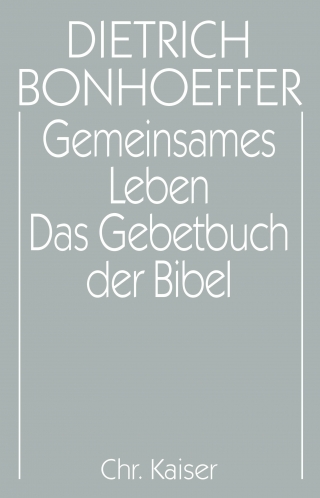 Dietrich Bonhoeffer Werke (DBW) / Gemeinsames Leben / Das Gebetbuch der Bibel