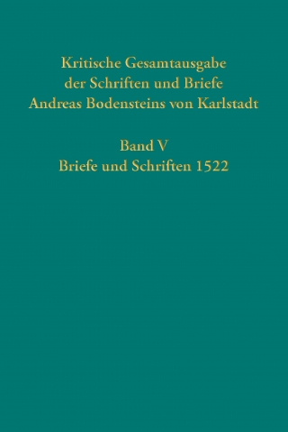 Kritische Gesamtausgabe der Schriften und Briefe Andreas Bodensteins von Karlstadt