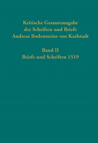 Kritische Gesamtausgabe der Schriften und Briefe Andreas Bodensteins von Karlstadt