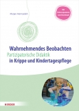 Wahrnehmendes Beobachten in Krippe und Kindertagespflege