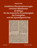 Inhaltliche Übereinstimmungen zwischen Bibeltexten als Belege für die historische Zuverlässigkeit der Evangelien und der Apostelgeschichte