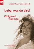 Lebe, was du bist! Königin und wilde Frau